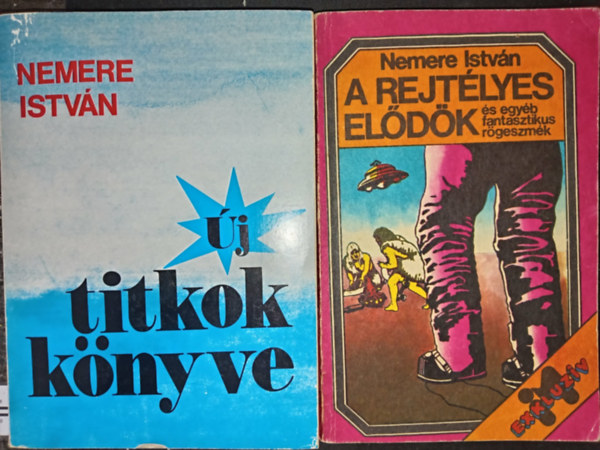 Nemere Istv�n - 2db Nemere Istv�n reg�ny: �j titkok k�nyve + A rejt�lyes el�d�k �s egy�b fantasztikus r�geszm�k