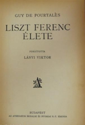 Guy de Pourtals - Liszt Ferenc lete (Fordtotta Lnyi Viktor)
