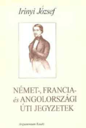 Ir�nyi J�zsef - N�met,Francia-�s Angolorsz�gi �ti jegyzetek