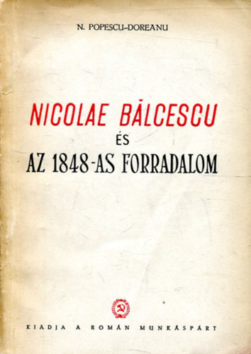 Popescu-Doreanu N. - Nicolae Balcescu és az 1848-as forradalom