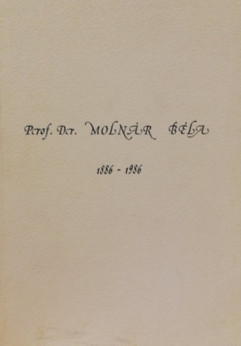 Prof. Dr. Molnár Béla (1886-1986)