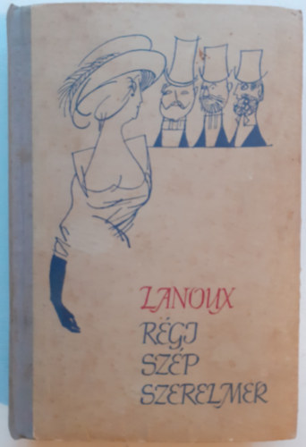Armand Lanoux - R�gi sz�p szerelmek (illusztr�lta Sz�nt� Piroska)