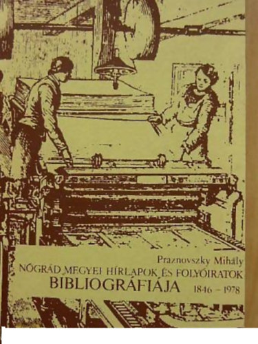 Praznovszky Mihály - Nógrád megyei hírlapok és folyóiratok bibliográfiája 1846-1978
