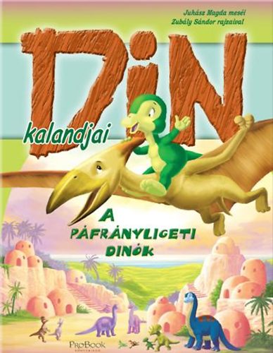 Juh�sz Magda - A p�fr�nyligeti din�k - Din kalandjai