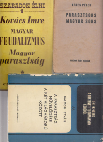 3 db. könyv a magyar parasztságról (A parasztság művelődése a két világháború között + Magyar feudalizmus - Magyar parasztság + Parasztsors - Magyar sors)
