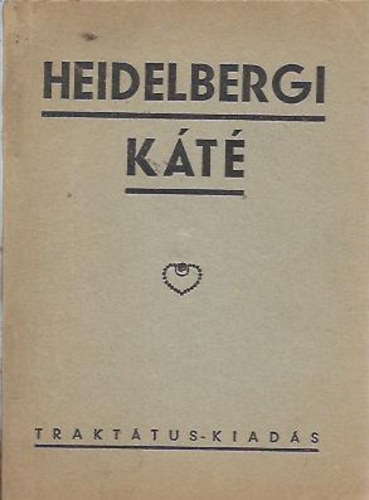 Galambos Zolt�n ford. - Heidelbergi K�t� - A Reform�tus Kereszty�n Egyh�z hitvall�sa