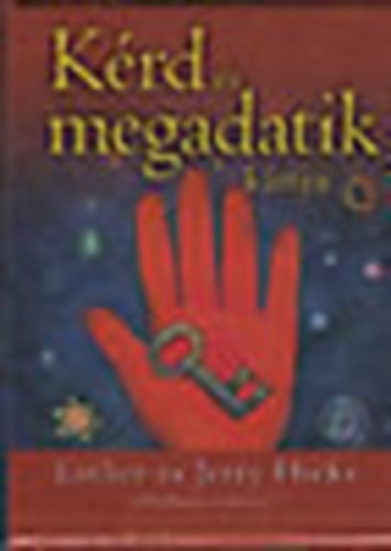 Esther s Jerry Hicks - Krd s megadatik (60 lapos krtyacsomag)