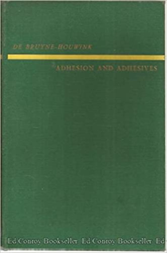 N. A. And R. Houwink De Bruyne - Adhesion and Adhesives- Tapadás és ragasztók (angol nyelven)