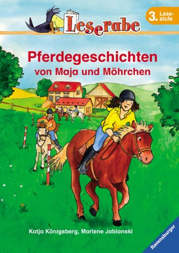 Marlene Jablonski;Katja K�nigsberg; Astrid Vohwinkel - Pferdegeschichten von Maja und M�hrchen.-Leserabe. 3. Lesestufe "Maja �s M�hrchen l�t�rt�netei"