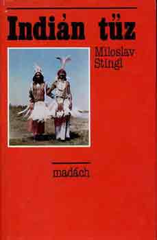 Miroslav Stingl - Indián tűz