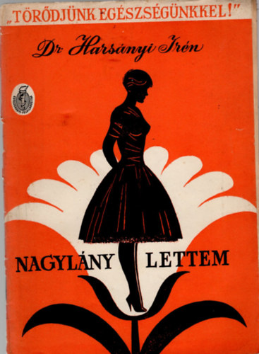 Dr. Harsányi Irén - Nagylány lettem