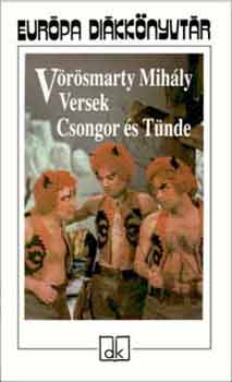 Vörösmarty Mihály - Versek - Csongor és Tünde - Európa diákkönyvtár