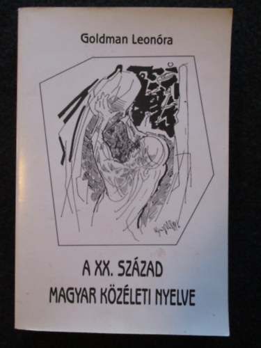 Goldman Leon�ra - A XX. sz�zad magyar k�z�leti nyelve