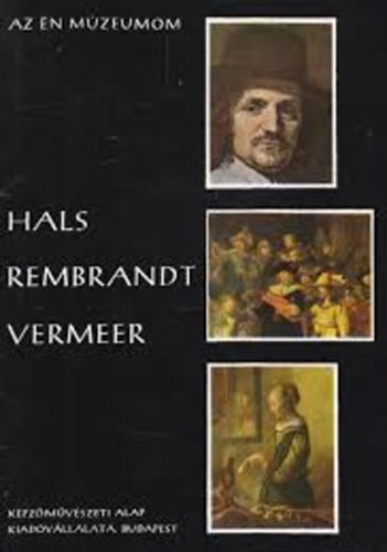 Vgvri Lajos - Az n mzeumom (Hals, Rembrandt, Vermeer)