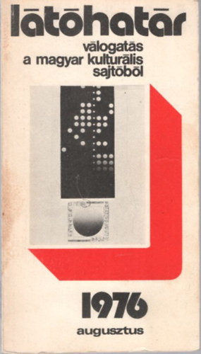 Czine Mihály , Kenyeres Zoltán Szabolcsi Miklós (szerk.) - Látóhatár - válogatás a magyar kulturális sajtóból 1976 augusztus