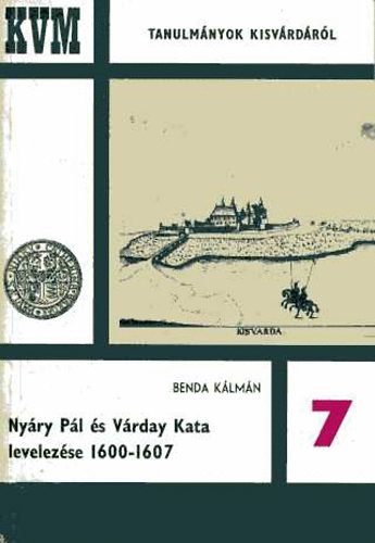 Benda K�lm�n - Ny�ry P�l �s V�rday Kata levelez�se 1600-1607