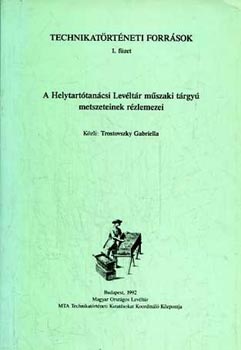 Trostovszky Gabriella - A helytarttancs levltr mszaki trgy metszeteinek rzlemezei