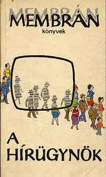 Pelle J�nos  (szerk.) - A h�r�gyn�k (�r�k a t�megt�j�koztat�sban)