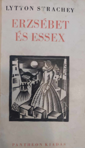 Lytton Strachey - Erzsbet s Essex