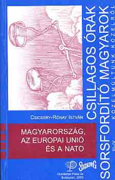 Csicsery-Rnay Istvn - Magyarorszg, az Eurpai Uni s A Nato (csillagos rk, ...)
