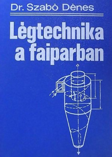 Dr. Szab� D�nes - L�gtechnika a faiparban