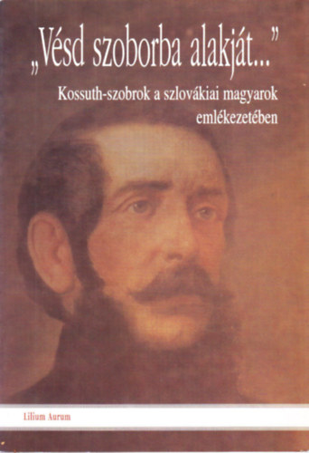 Végh László - "Vésd szoborba alakját..."