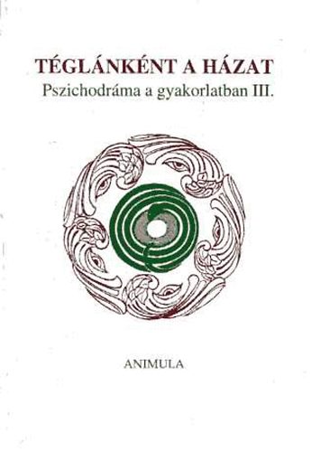 T�gl�nk�nt a h�zat (Pszichodr�ma a gyakrolatban III).
