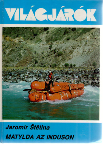 Jaromir Stetina - Matylda az Induson (Vil�gj�r�k 173.)