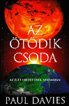 Paul Davies - Az ötödik csoda - Az élet eredetének nyomában