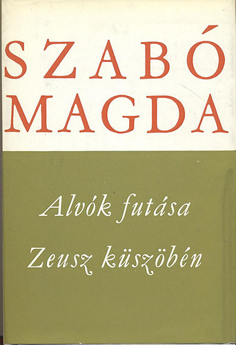 Szabó Magda - Alvók futása - Zeusz küszöbén