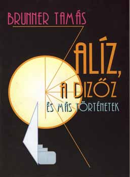 Brunner Tam�s - Al�z, a diz�z �s m�s t�rt�netek