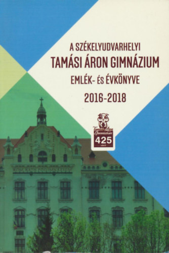 A sz�kelyudvarhelyi Tam�si �ron Gimn�zium eml�k- �s �vk�nyve 2016-2018