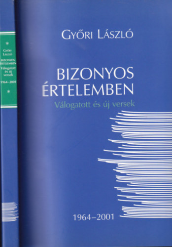 Győri László - Bizonyos értelemben (Válogatott és új versek)- aláírt
