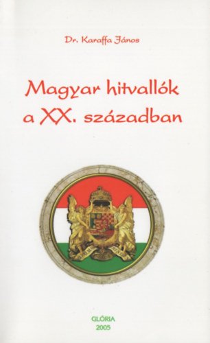 Dr. Karaffa J�nos - Magyar hitvall�k a XX. sz�zadban