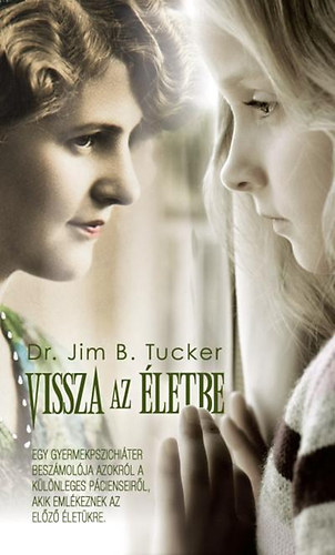 Dr. Jim B. Tucker - Vissza az letbe