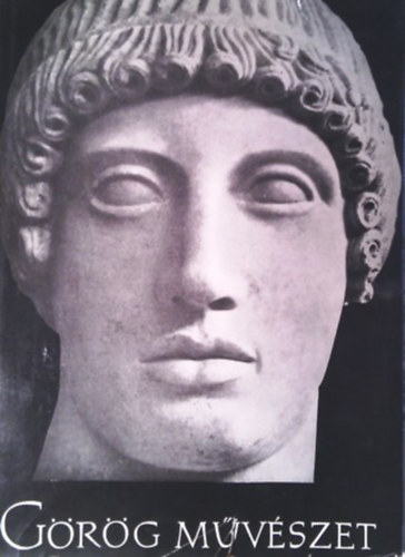 Castiglione László - Görög művészet - Lysippos és a hellénisztikus művészet kialakulása - A görög kerámia legfontosabb vázaformái - Időrendi táblázat (Fekete-fehér és színes fotókkal illusztrált)