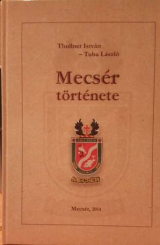Tuba László Thullner István - Mecsér története
