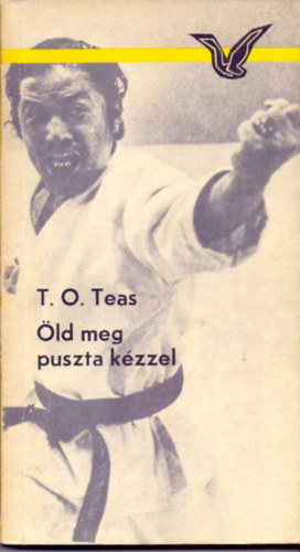 T. O. Teas - �ld meg puszta k�zzel