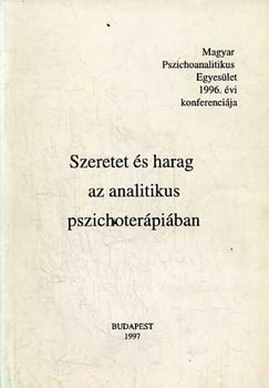 Luk�cs D�nes  (Szerk) - Szeretet �s harag az analitikus pszichoter�pi�ban