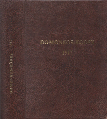 Domonkos-k�dex 1517 (R�gi Magyar K�dexek 9. sz�m)