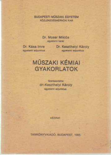 Dr. Dr. K�sa Imre, Dr. Keszthelyi K�roly Moser Mikl�s - M�szaki k�miai gyakorlatok