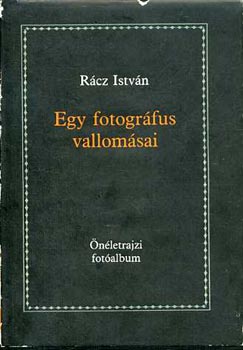 R�cz Istv�n - Egy fotogr�fus vallom�sai