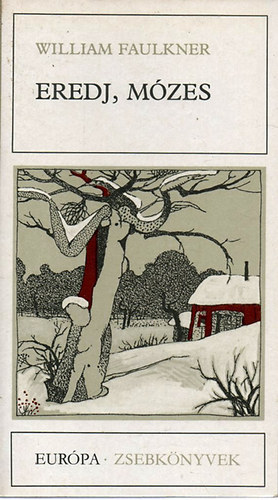 Gy. Horváth László William Faulkner (szerk.), B. Nagy László (ford.), Déry György (ford.), Papp Zoltán (ford.) - Eredj, Mózes (Európa Zsebkönyvek 292)