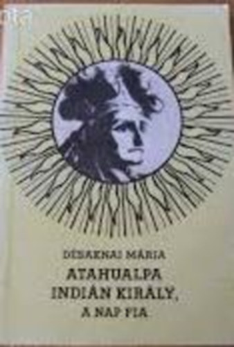 Dsaknai Mria - Atahualpa indik kirly, a nap fia