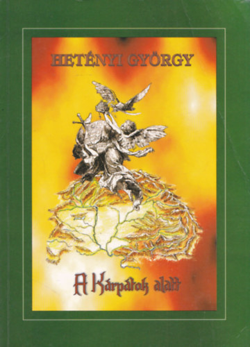Hetényi György - A Kárpátok alatt (dedikált)