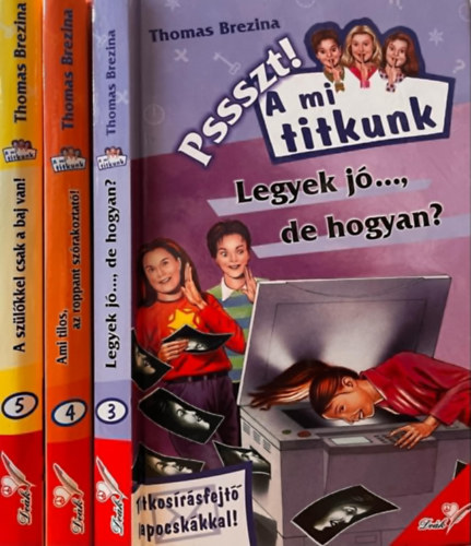 Thomas Brezina - 4 db. k�tet a Pssszt! A mi titkunk sorozatb�l (A sz�l�kkel csak a baj van! + Ami tilos, az roppant sz�rakoztat�! + Legyek j�... de hogyan?)