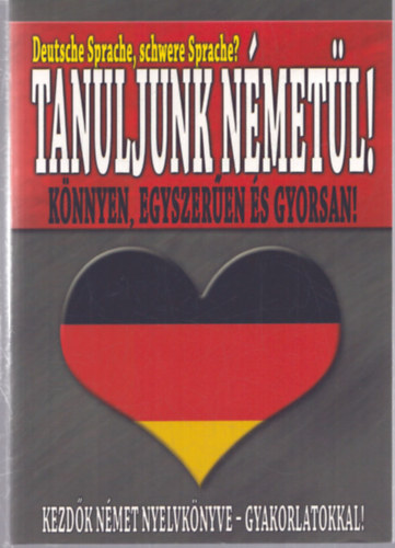 Miszler Mónika - Tanuljunk németül! Könnyen, egyszerűen és gyorsan!