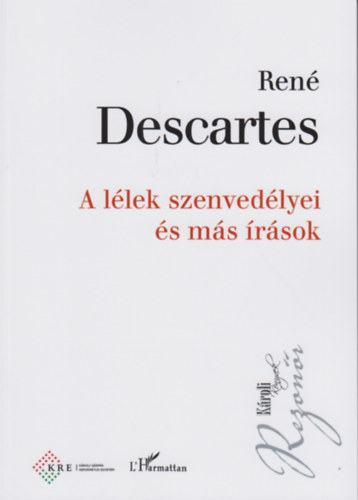René Descartes - A lélek szenvedélyei és más írások