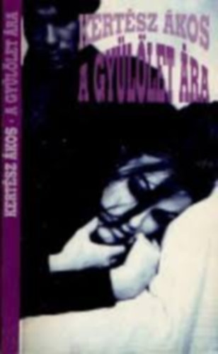 �kos Kert�sz - A gy�l�let �ra