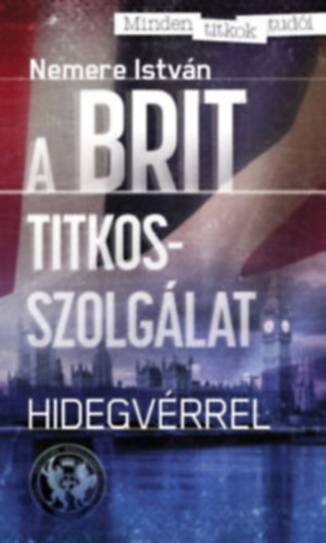 Nemere Istvn - A brit titkosszolglat - Hidegvrrel